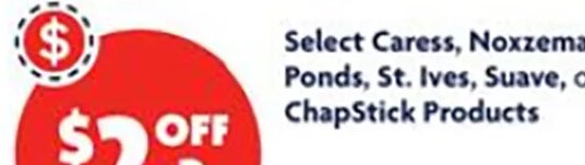 Select Caress, Noxzema, Ponds, St. Ives, Suave, or ChapStick Products