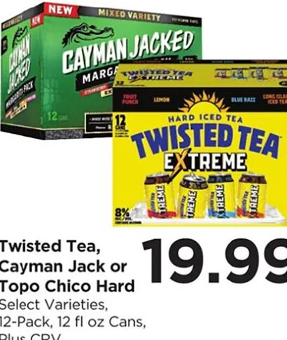 Twisted Tea, Cayman Jack or Topo Chico Hard