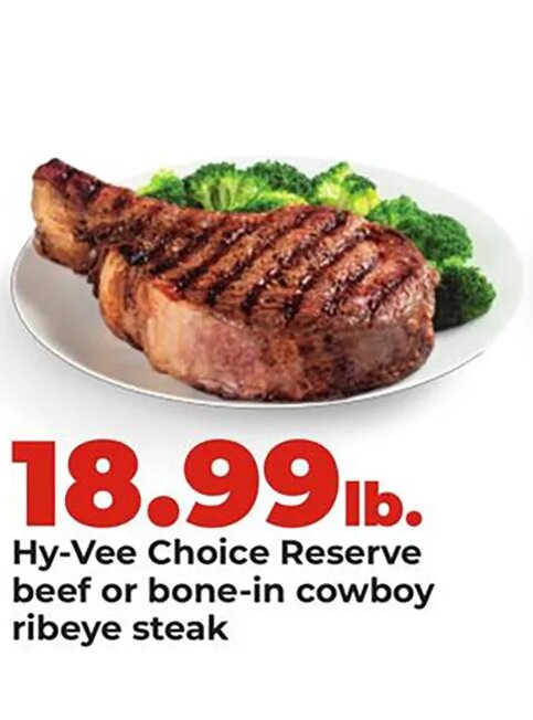 Hy-Vee Choice Reserve beef or bone-in cowboy ribeye steak at Hy-Vee