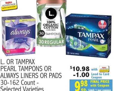 L. OR TAMPAX PEARL TAMPONS OR ALWAYS LINERS OR PADS