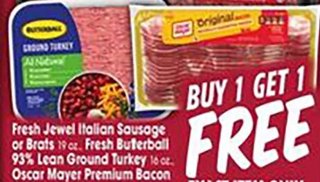 Fresh Jewel Italian Sausage or Brats, Fresh Butterball 93% Lean Ground Turkey, Oscar Mayer Premium Bacon