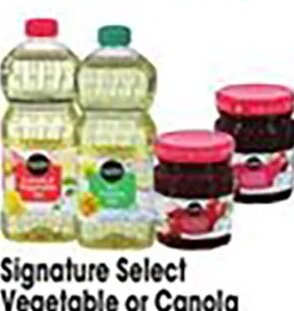 Signature Select Vegetable or Canola Oil or Fruit Preserves