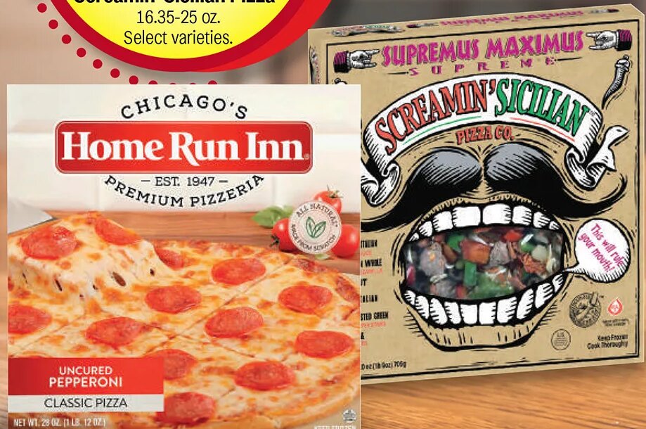 Home Run Inn Pizza, Gino's East Pizza or Screamin' Sicilian Pizza