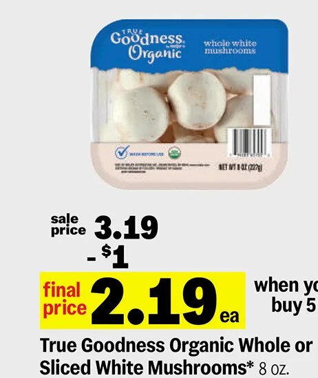 True Goodness Organic Whole or Sliced White Mushrooms