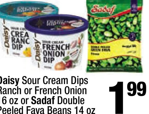 Daisy Sour Cream Dips or Sadaf Double Peeled Fava Beans
