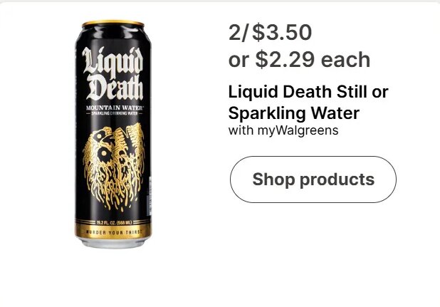 Liquid Death Still or Sparkling Water at Walgreens