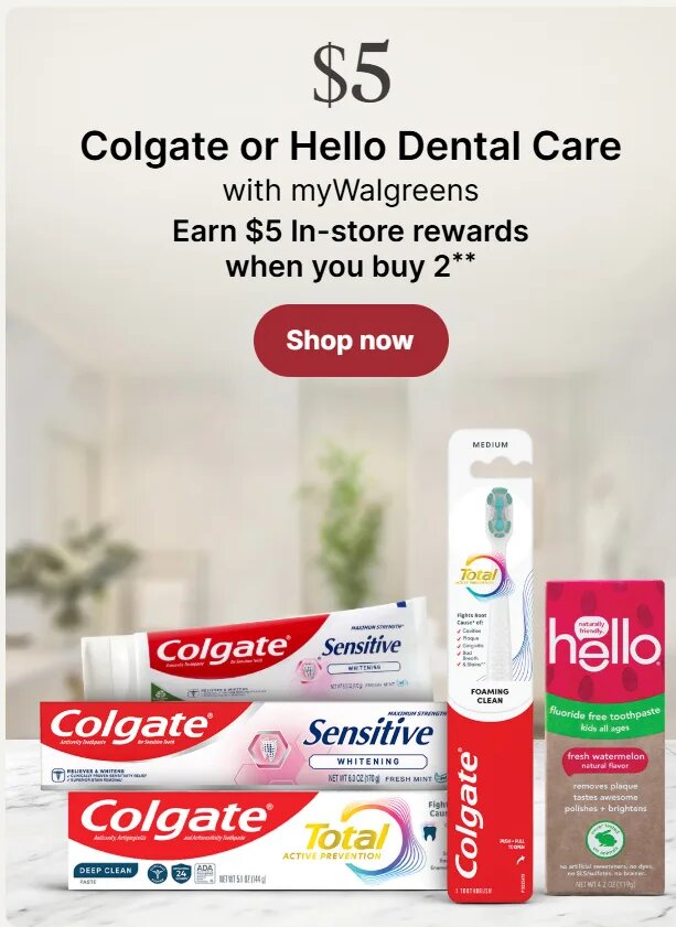 Colgate or Hello Dental Care at Walgreens